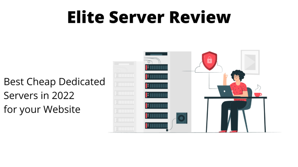 Elite Server Review- Best Cheap Dedicated Servers in 2022 for your Website